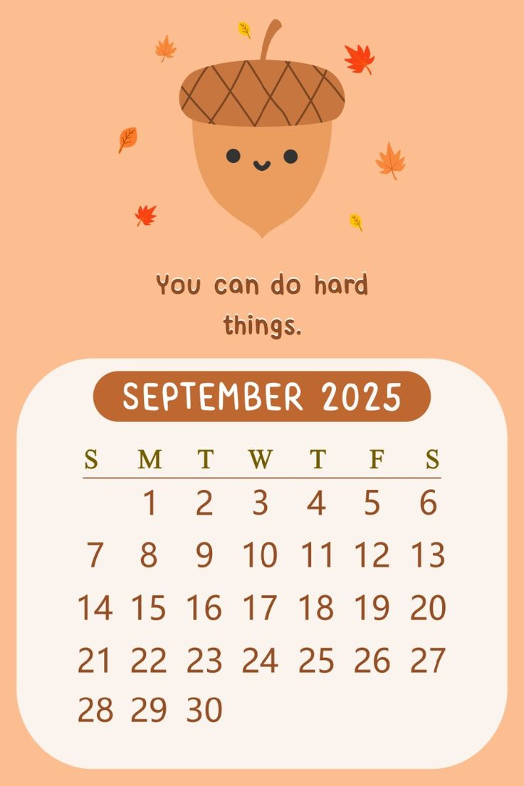 2025 September Monthly Kawaii Acorn Oak Nut Motivational Quote in September 2025 Calendar Wallpaper