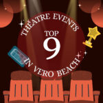 Top 9 Theatre Events In Vero Beach From Now Into 2026! | ~~~ Vero Inside Vero Beach Event Calendar September 2025